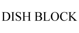 DISH BLOCK trademark