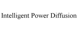 INTELLIGENT POWER DIFFUSION trademark