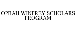 OPRAH WINFREY SCHOLARS PROGRAM trademark