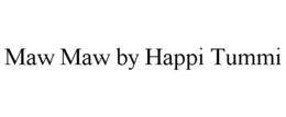 MAW MAW BY HAPPI TUMMI trademark