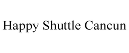 HAPPY SHUTTLE CANCUN trademark