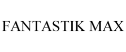 FANTASTIK MAX trademark