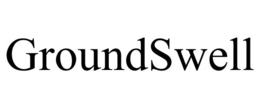 GROUNDSWELL trademark