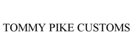 TOMMY PIKE CUSTOMS trademark