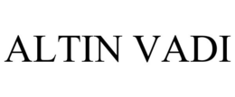 ALTIN VADI trademark