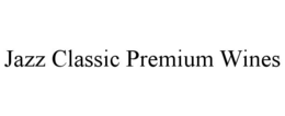 JAZZ CLASSIC PREMIUM WINES trademark