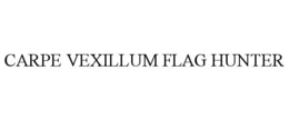 CARPE VEXILLUM FLAG HUNTER trademark