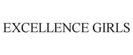 EXCELLENCE GIRLS trademark
