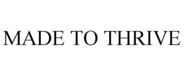 MADE TO THRIVE trademark