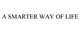 A SMARTER WAY OF LIFE trademark