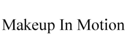 MAKEUP IN MOTION trademark