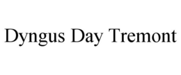 DYNGUS DAY TREMONT trademark
