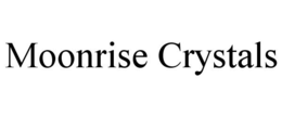 MOONRISE CRYSTALS trademark