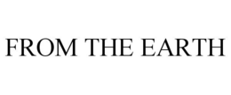 FROM THE EARTH trademark