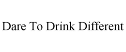 DARE TO DRINK DIFFERENT trademark