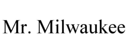 MR. MILWAUKEE trademark
