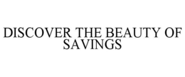 DISCOVER THE BEAUTY OF SAVINGS trademark