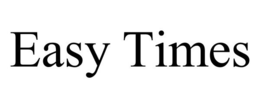 EASY TIMES trademark