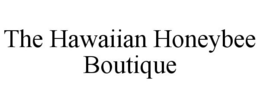 THE HAWAIIAN HONEYBEE BOUTIQUE trademark