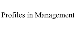 PROFILES IN MANAGEMENT trademark
