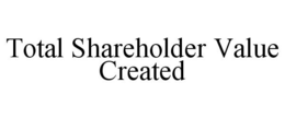 TOTAL SHAREHOLDER VALUE CREATED trademark