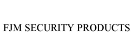 FJM SECURITY PRODUCTS trademark