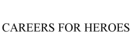 CAREERS FOR HEROES trademark