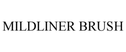 MILDLINER BRUSH trademark