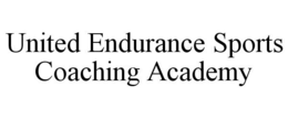 UNITED ENDURANCE SPORTS COACHING ACADEMY trademark