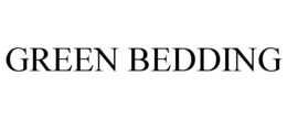 GREEN BEDDING trademark