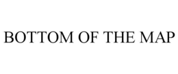 BOTTOM OF THE MAP trademark