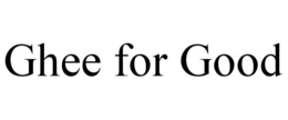 GHEE FOR GOOD trademark