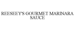 REESEEY'S GOURMET MARINARA SAUCE trademark