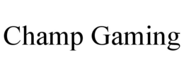 CHAMP GAMING trademark