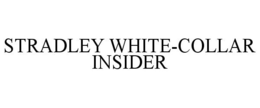 STRADLEY WHITE-COLLAR INSIDER trademark