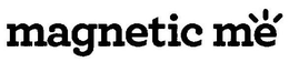 MAGNETIC ME trademark