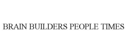 BRAIN BUILDERS PEOPLE TIMES trademark