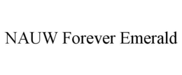 NAUW FOREVER EMERALD trademark