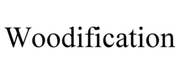 WOODIFICATION trademark