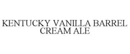 KENTUCKY VANILLA BARREL CREAM ALE trademark