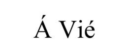 Á VIÉ trademark