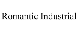 ROMANTIC INDUSTRIAL trademark