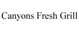 CANYONS FRESH GRILL trademark