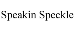SPEAKIN SPECKLE trademark