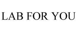 LAB FOR YOU trademark