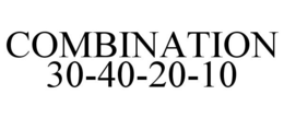 COMBINATION 30-40-20-10 trademark