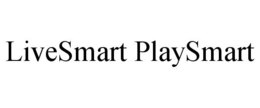 LIVESMART PLAYSMART trademark
