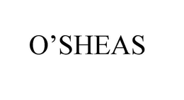 O'SHEAS trademark