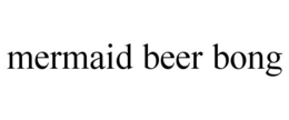 MERMAID BEER BONG trademark