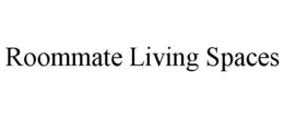 ROOMMATE LIVING SPACES trademark